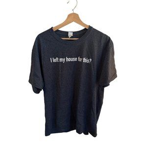 Fruit of the Loom I Left My House Funny Gray Tshirt Women's Men's Size Large Tee